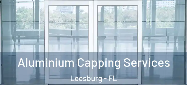 Aluminium Capping Services Leesburg - FL