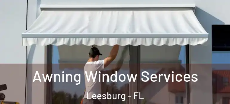 Awning Window Services Leesburg - FL