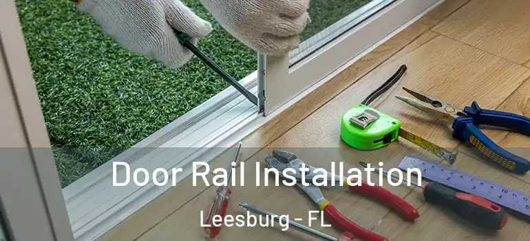 Door Rail Installation Leesburg - FL