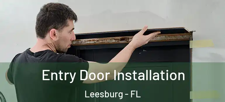 Entry Door Installation Leesburg - FL