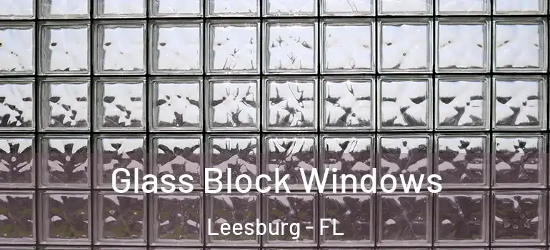 Glass Block Windows Leesburg - FL