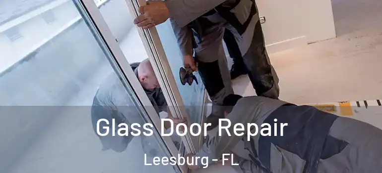 Glass Door Repair Leesburg - FL