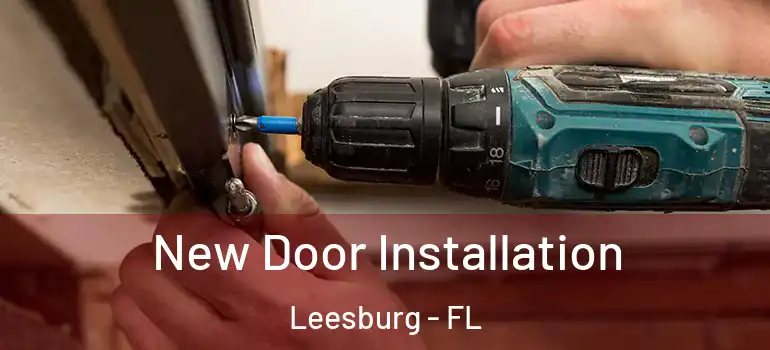 New Door Installation Leesburg - FL