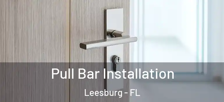 Pull Bar Installation Leesburg - FL