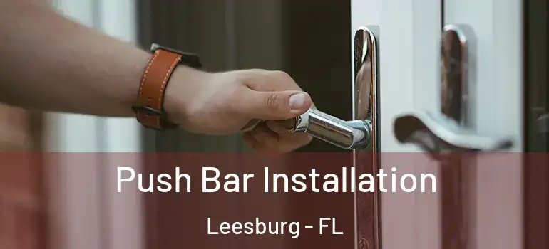 Push Bar Installation Leesburg - FL