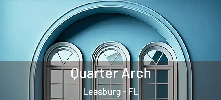 Quarter Arch Leesburg - FL