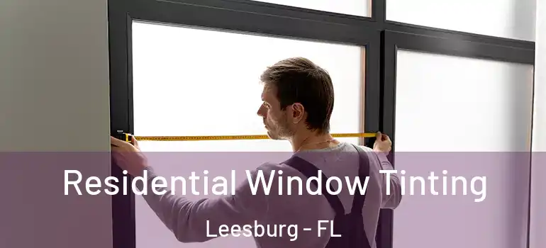 Residential Window Tinting Leesburg - FL