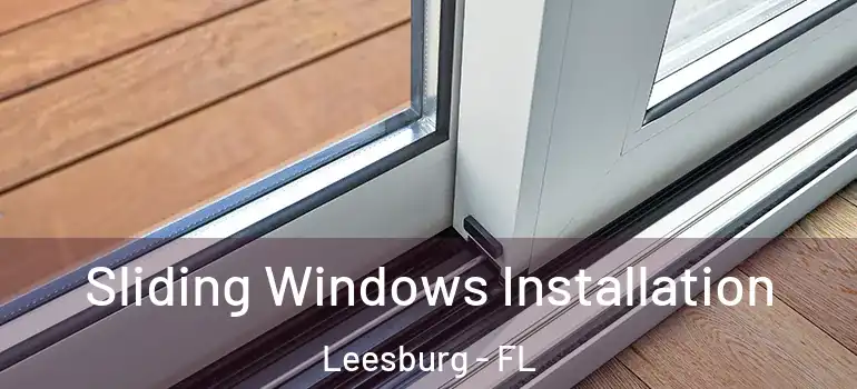Sliding Windows Installation Leesburg - FL