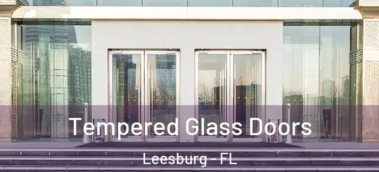 Tempered Glass Doors Leesburg - FL