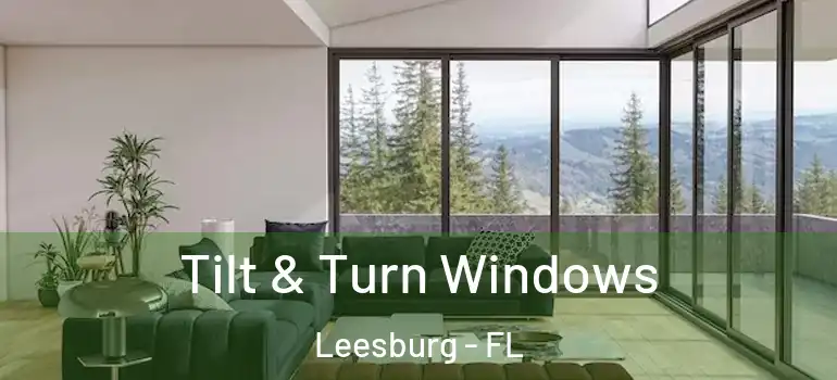 Tilt & Turn Windows Leesburg - FL