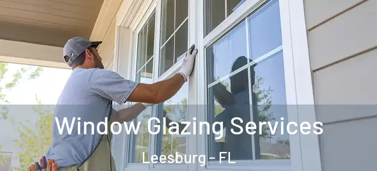  Window Glazing Services Leesburg - FL