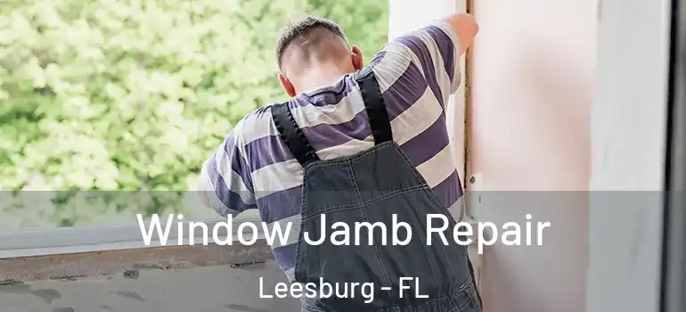 Window Jamb Repair Leesburg - FL
