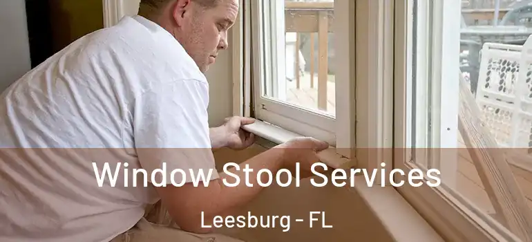 Window Stool Services Leesburg - FL